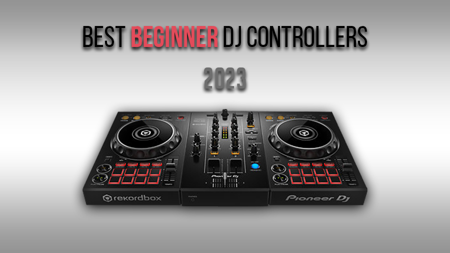 Best Beginner DJ Controllers 2023